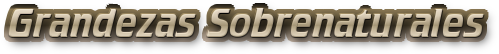 Grandezas Sobrenaturales